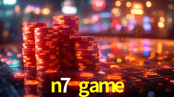 Explore as vantagens do n7 game: serviço profissional e confiabilidade